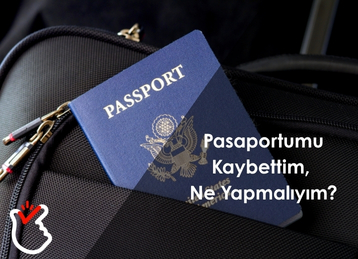 Pasaportumu Kaybettim, Ne Yapmalıyım?
